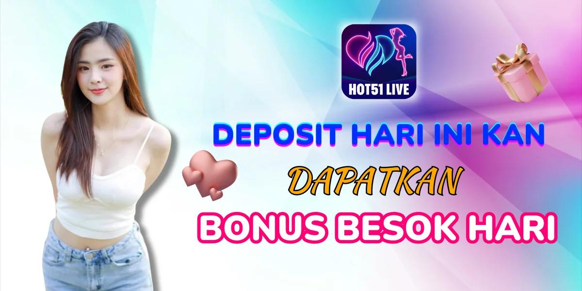 Apk hot51 com DEPOSIT HARI INI KAN DAPATKAN BONUS BESOK HARI